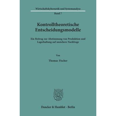 Kontrolltheoretische Entscheidungsmodelle., Taschenbuch von Thomas Fischer, Duncker & Humblot, 978-3-428-05111-3