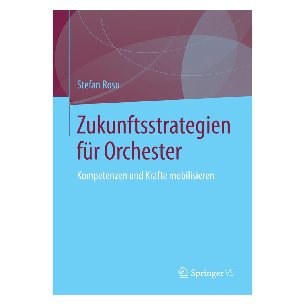 VS Zukunftsstrategien für Orchester (Deutsch, Softcover, Stefan Rosu) (9783658053871)