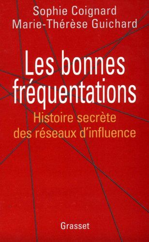 Sophie Coignard - Les bonnes fréquentations : histoire secrète des réseaux d'influence - Preis vom 12.10.2026 11:37:12 h