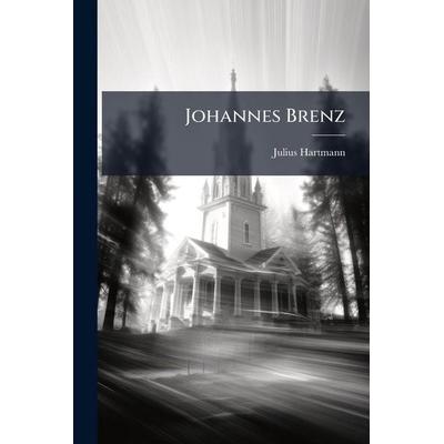 Johannes Brenz, Taschenbuch von Julius Hartmann, Legare Street Press, 978-1-02-377693-6