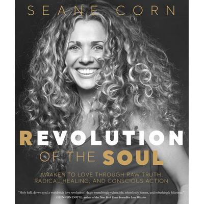 Revolution of the Soul, Gebundene Ausgabe von Seane Corn, Sounds True, 978-1-62203-917-3