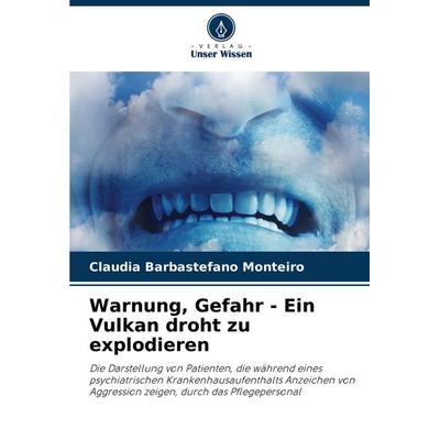 Warnung, Gefahr - Ein Vulkan droht zu explodieren, Taschenbuch von Claudia Barbastefano Monteiro, Verlag Unser Wissen, 978-620-7-33170-3