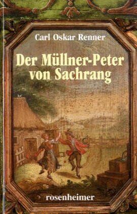 Renner, Carl Oskar - Der Müllner- Peter von Sachrang. Eine Chronik aus den Bergen. - Preis vom 09.10.2026 07:28:09 h