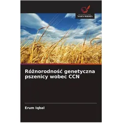Róznorodnosc genetyczna pszenicy wobec CCN, Fachbücher von Erum Iqbal