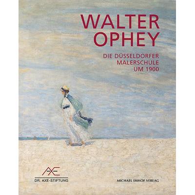 Walther Ophey, Gebundene Ausgabe von , Michael Imhof Verlag, 978-3-7319-1445-7