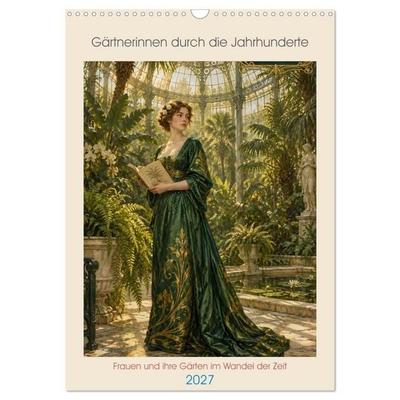 Gärtnerinnen durch die Jahrhunderte (Wandkalender 2027 DIN A3 hoch), CALVENDO Monatskalender