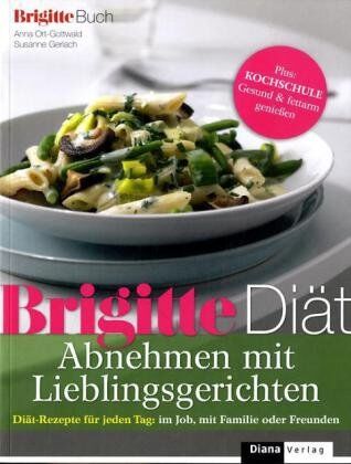 Anna Ort-Gottwald - BRIGITTE Diät Abnehmen mit Lieblingsgerichten: Diät-Rezepte für jeden Tag: im Job, mit Familie oder Freunden - Preis vom 10.10.2026 11:48:34 h