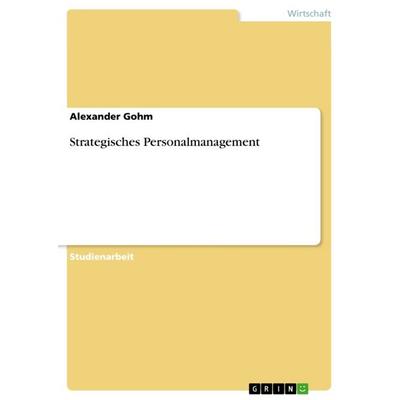 Strategisches Personalmanagement, Taschenbuch von Alexander Gohm, GRIN, 978-3-640-93979-4