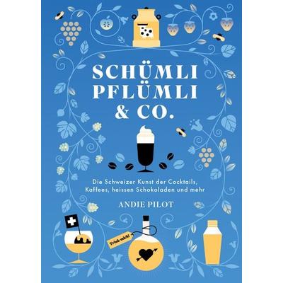 Schümli Pflümli & co, Gebundene Ausgabe von Andie Pilot, Bergli Books ein Imprint von Helvetiq, 978-3-03869-160-0