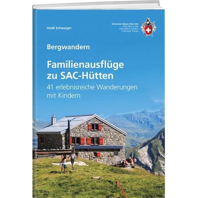 Familienausflüge zu SAC-Hütten, Taschenbuch von Heidi Schwaiger, Weber Verlag AG - SAC-Verlag, 978-3-85902-494-6