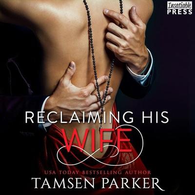 Reclaiming His Wife - Tamsen Parker, Audio, 9781624613920
