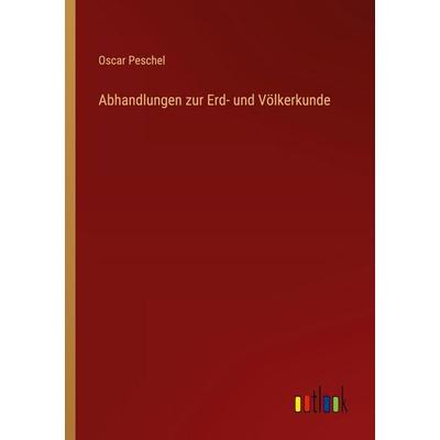Abhandlungen zur Erd- und Völkerkunde, Taschenbuch von Oscar Peschel, Outlook, 978-3-368-39615-2
