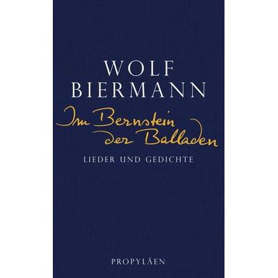 Im Bernstein der Balladen, Gebundene Ausgabe von Wolf Biermann, Propyläen, 978-3-549-07479-4