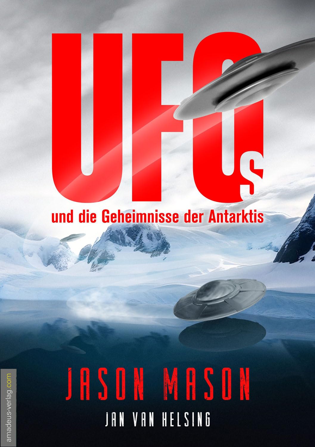 Jason Mason - UFOs und die Geheimnisse der Antarktis: Neu-Berlin, die Antarktis-Deutschen, Tiefseebasen von Aliens und Militär sowie das Leben in der Hohlwelt - Preis vom 18.10.2026 15:28:09 h