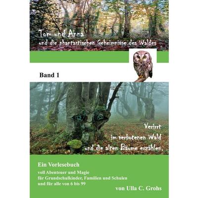 Verirrt im verbotenen Wald und die alten Bäume erzählen, Taschenbuch von Ulla C. Grohs, BoD – Books on Demand, 978-3-695-10337-9