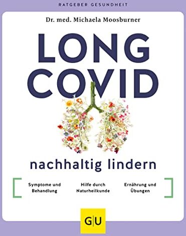 Michaela Moosburner - Long Covid nachhaltig lindern: Symptome und Behandlung / Hilfe durch Naturheilkunde / Selbst aktiv werden (GU Ratgeber Gesundheit) - Preis vom 13.10.2026 19:28:25 h