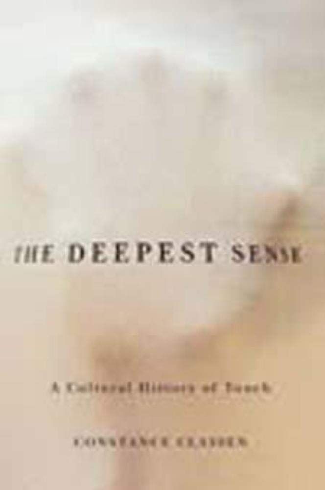 Constance Classen - The Deepest Sense: A Cultural History of Touch (Studies in Sensory History) - Preis vom 04.10.2026 03:51:26 h