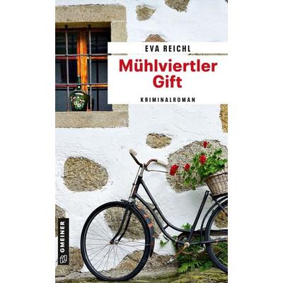 Mühlviertler Gift, Taschenbuch von Eva Reichl, Gmeiner-Verlag, 978-3-8392-0288-3