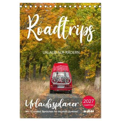 Roadtrips - Urlaub auf Rädern (Tischkalender 2027 DIN A5 hoch), CALVENDO Monatskalender
