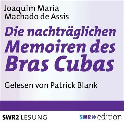 Die nachträgliche Memoiren des Bras Cubas - Joaquim Maria Machado de Assis, Audio, 9783956155031