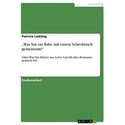 Was hat ein Rabe mit einem Schreibtisch gemeinsam?, Taschenbuch von Patricia Liebling, GRIN, 978-3-640-63263-3