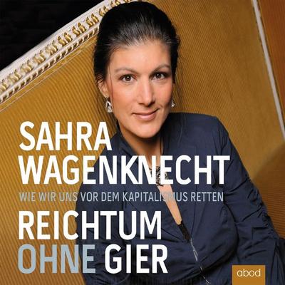 Reichtum ohne Gier - Sahra Wagenknecht, Audio, 4066004653105
