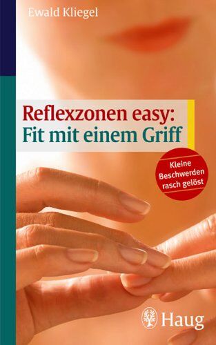 Ewald Kliegel - Reflexzonen easy: Fit mit einem Griff. Kleine Beschwerden rasch gelöst - Preis vom 30.09.2026 09:01:18 h