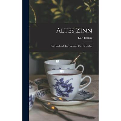 Altes Zinn, Gebundene Ausgabe von Karl Berling, Legare Street Press, 978-1-01-633520-1