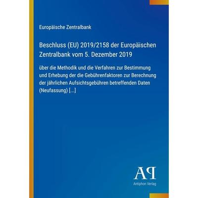 Beschluss (EU) 2019/2158 der Europäischen Zentralbank vom 5. Dezember 2019, Taschenbuch von Europäische Zentralbank, Antiphon Verlag,