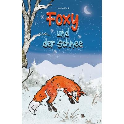 Foxy und der Schnee, Gebundene Ausgabe von Karin Keck, Rediroma-Verlag, 978-3-9852775-9-9