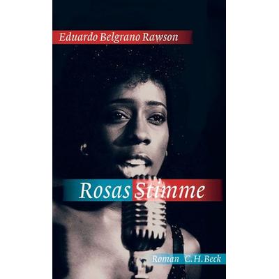 Rosas Stimme, Gebundene Ausgabe von Eduardo Belgrano Rawson, C.H. Beck, 978-3-406-55064-5