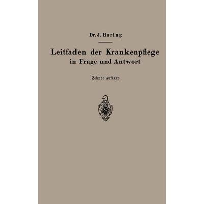 Leitfaden der Krankenpflege in Frage und Antwort, Taschenbuch von Johannes Haring, Springer Berlin, 978-3-662-26982-4