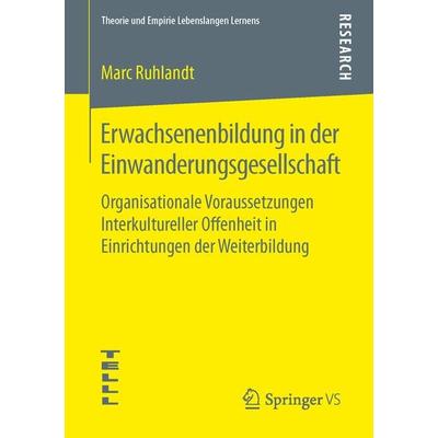 Erwachsenenbildung in der Einwanderungsgesellschaft, Taschenbuch von Marc Ruhlandt, Springer Fachmedien Wiesbaden GmbH, 978-3-658-13747-2