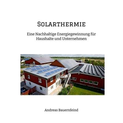 Solarthermie, Taschenbuch von Andreas Bauernfeind, Tredition, 978-3-347-97348-0