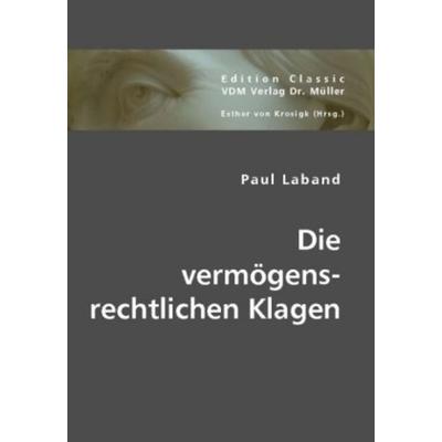 Die vermögensrechtlichen Klagen, Taschenbuch von Paul Laband, VDM, 978-3-8364-4058-5