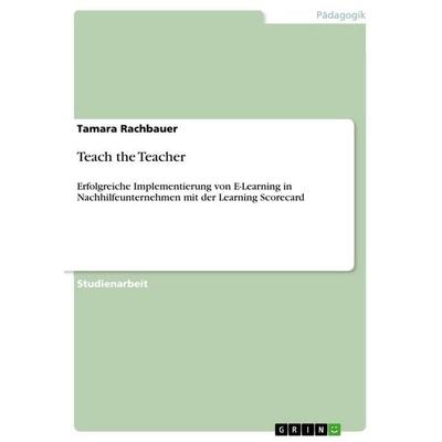 Teach the Teacher, Taschenbuch von Tamara Rachbauer, GRIN, 978-3-640-71067-6