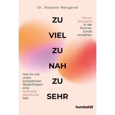 Zu viel, zu nah, zu sehr, Taschenbuch von Rosalie Weigand, Humboldt Verlag, 978-3-8426-4292-8