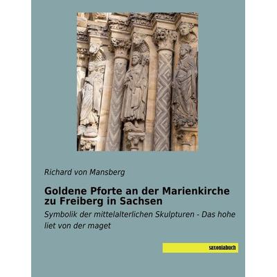 Goldene Pforte an der Marienkirche zu Freiberg in Sachsen, Taschenbuch von Richard Mansberg, Saxoniabuch.de, 978-3-95770-448-1