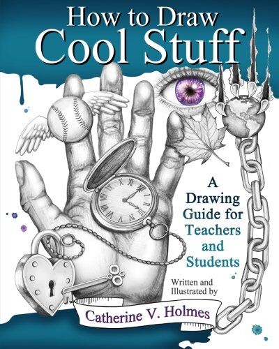 Holmes, Catherine V - How to Draw Cool Stuff: A Drawing Guide for Teachers and Students - Preis vom 18.10.2026 19:22:15 h