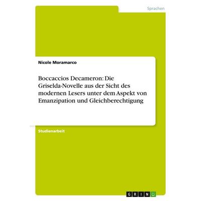 Boccaccios Decameron: Die Griselda-Novelle aus der Sicht des modernen Lesers unter dem Aspekt von Emanzipation und Gleichberechtigung, Taschenbuch von