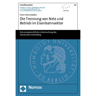Die Trennung von Netz und Betrieb im Eisenbahnsektor, Taschenbuch von Felix Helmstädter, Nomos, 978-3-8329-6268-5
