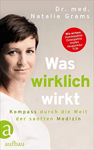 Grams, Dr. med. Natalie - Was wirklich wirkt: Kompass durch die Welt der sanften Medizin - Preis vom 09.10.2026 07:28:09 h