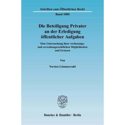 Die Beteiligung Privater an der Erledigung öffentlicher Aufgaben., Taschenbuch von Torsten Lämmerzahl, Duncker & Humblot, 978-3-428-12619-4