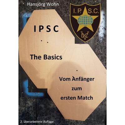 IPSC The Basics, Taschenbuch von Hansjörg Wohn, BoD – Books on Demand, 978-3-7528-8570-5