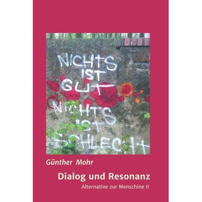 Dialog und Resonanz, Gebundene Ausgabe von Günther Mohr, Tredition, 978-3-7439-7964-2
