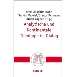 Analytische und Kontinentale Theologie im Dialog, Fachbücher von Thomas Schärtl, Matthias Remenyi, Hans-Joachim Höhn, Michael Böhnke, Holm Tetens, Martin Breul, Gregor Maria Hoff, Julian Tappen, Karlheinz Ruhstorfer, Winfried Löffler, Benedikt Paul Göcke, Thomas M. Schmidt, Christoph J. Amor, Gregor Reimann, Saskia Wendel, Johannes Grössl, Klaus von Stosch