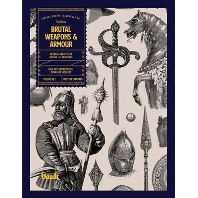 Brutal Weapons and Armour, Taschenbuch von Kale James, Vault Editions Ltd, 978-1-925968-80-4