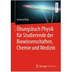 Übungsbuch Physik für Studierende der Biowissenschaften, Chemie und Medizin, Fachbücher von Gerhard Rufa