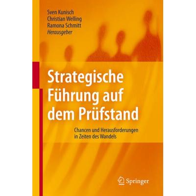 Strategische Führung auf dem Prüfstand, Gebundene Ausgabe von Sven Kunisch,Christian Welling,Ramona Schmitt, Springer Berlin, 978-3-642-05473-0