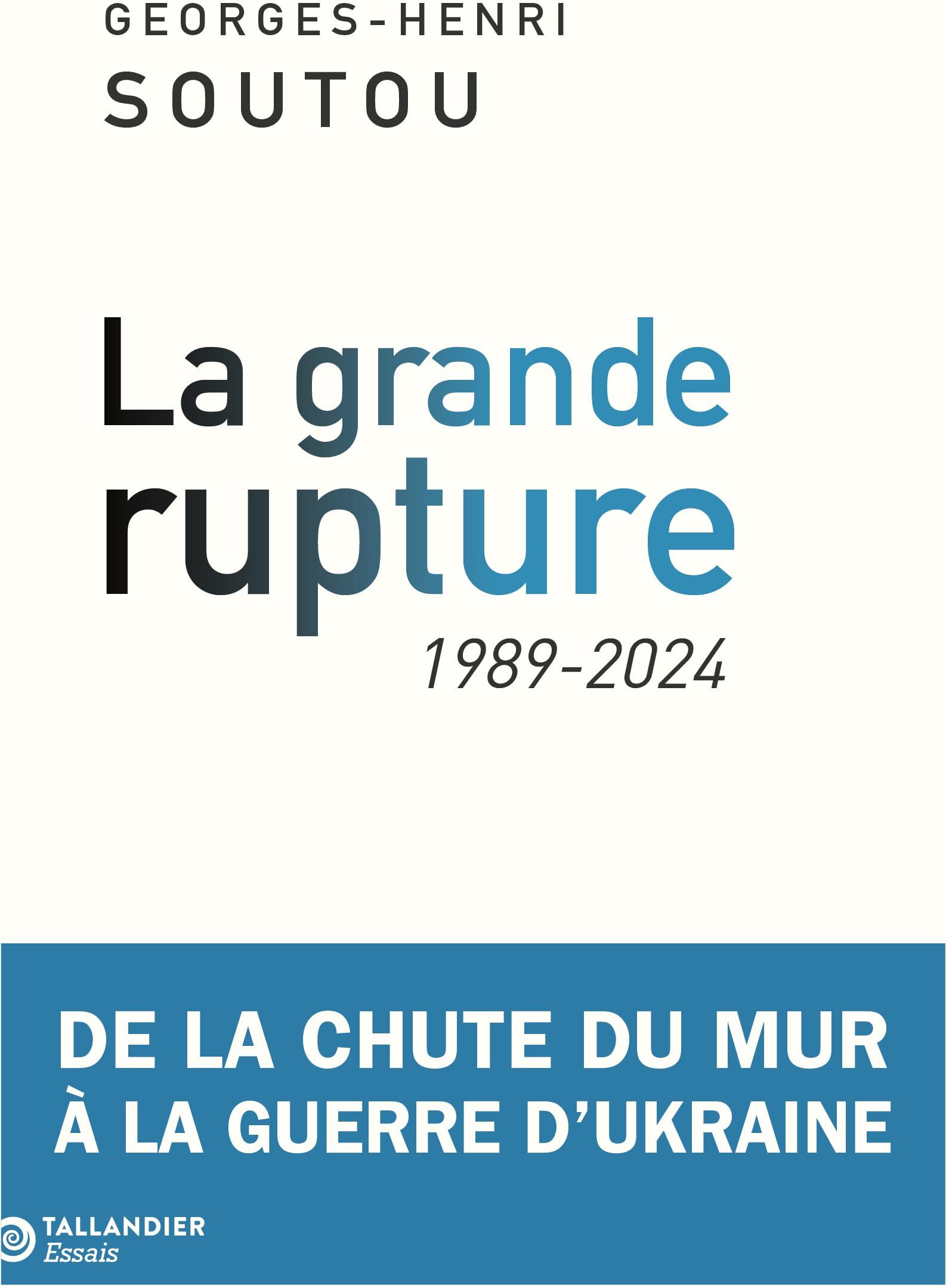 Georges-Henri Soutou - La grande rupture : de la chute du mur à la guerre d'Ukraine : 1989-2024 - Preis vom 01.10.2026 17:08:56 h